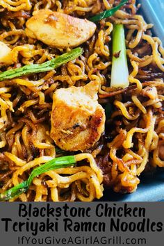 this is a close up view of noodles with chicken and vegetables in the background text reads blackstone chicken teriya ramen noodles