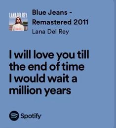 a blue poster with the words i will love you tille would wait a million years