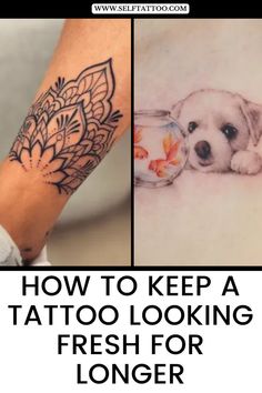 two pictures with the words how to keep a tattoo looking fresh for longer