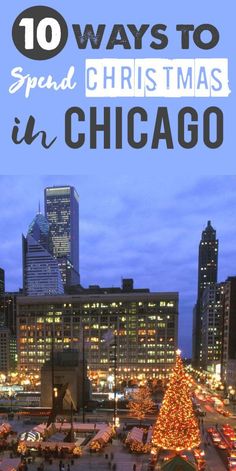 the chicago skyline with text overlay that reads 10 ways to spend christmas in chicago