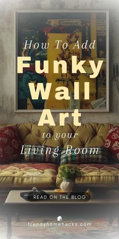 a couch sitting in front of a window with the words how to add funky wall art to your living room