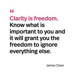 a quote from james clear that says, charity is freedom know what is important to you and it will grant you the freedom to ignore everything else