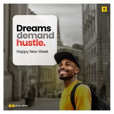 a man with a backpack is smiling for the camera and has a sign that says, dreams demand hustle happy new week