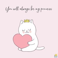 a white cat holding a pink heart with the words you will always be my princess