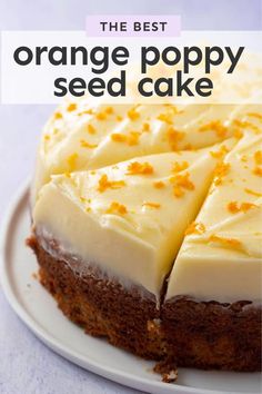 the best orange poppy seed cake on a white plate with text overlay that reads, the best orange poppy seed cake