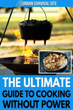 the ultimate guide to cooking without power by urban survival site, with an image of a grill on fire