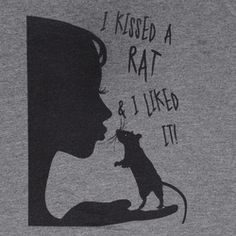 i kissed a rat and i liked it t - shirt in grey with black print