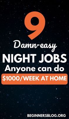 a poster with the words 9 easy ways to get paid at night jobs anyone can do $ 100 / week at home