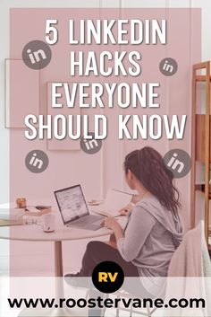 a woman sitting at a desk with her laptop and the words 5 linkedin hacks everyone should know