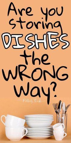 there are many plates and cups on the table with words above them that say, are you storing dishes the wrong way?