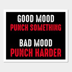 a black and red poster with the words good mood punch something bad mood punch harder