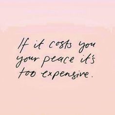 the words if it cost you your peace its too expensive