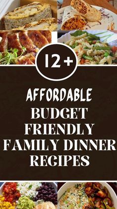 a collage of images with the words, 12 + afordable budget friendly family dinner recipes