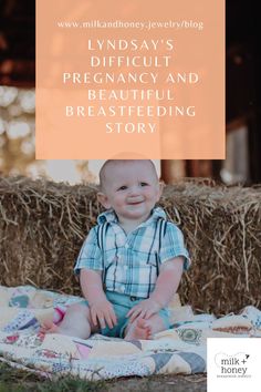 a baby sitting on top of a blanket in front of hay bales with the words lyndsay's pregnant and beautiful breastfeeding story