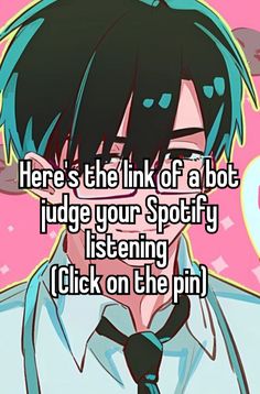 an anime character with black hair wearing a tie and looking at the camera text reads here's the link of a bot judge your spoty listening click on the pin