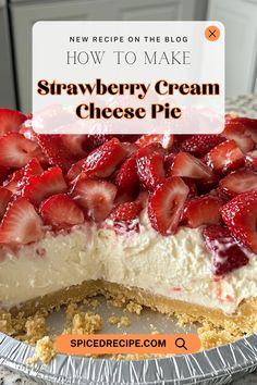 a cheesecake with strawberries on top and the words how to make strawberry cream cheese pie