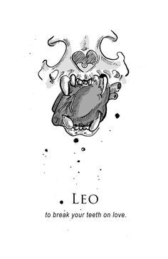 an ink drawing of a tooth with the words leo to break your teeth on love