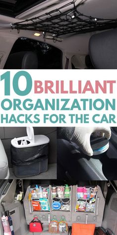 the inside of a car with various items in it and text overlay that reads, 10 brilliant organization hacks for the car