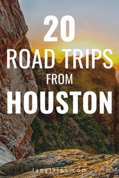 the mountains with text overlay reading 20 road trips from houston