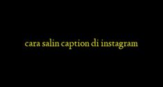 the words cara saln captioni di instagramm on a black background