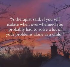 Self Isolation causes difficulties in adulthood! I wish I would have learned this earlier! Self Isolate Quote, Isolate To Recharge Quotes, Isolating Quotes, Isolating Myself Quotes, I Isolate Myself Quotes, Isolation Quotation