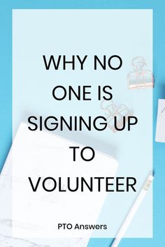 a notepad with the words why no one is signing up to volunteer on it