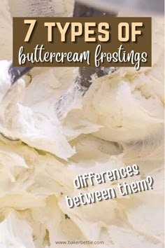 a bowl filled with white frosting and the words 7 types of buttercream frosting differences between them