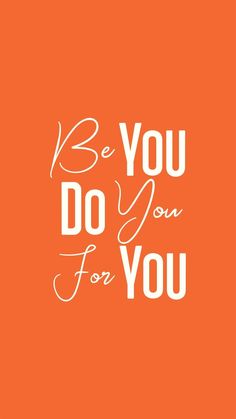 an orange background with the words be you do you for you in white on it