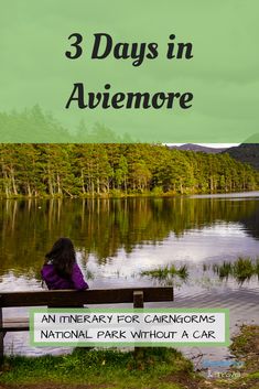 a woman sitting on a bench next to a lake with the words 3 days in aviemoree