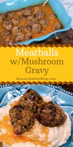 meatballs and mashed potatoes on a blue plate with text overlay that reads meatballs w / mushroom gravy