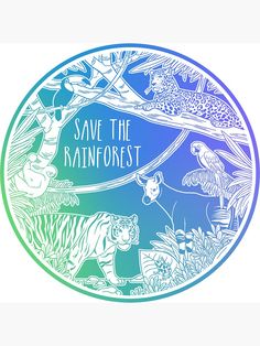 the save the rainforest sticker is shown in blue, green and white with an image of animals on it