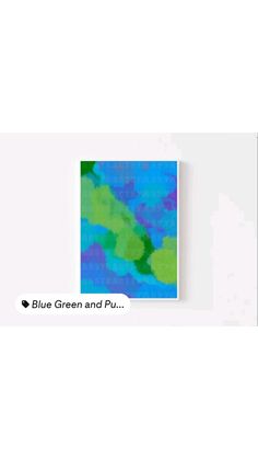 an image of a blue and green painting on a white wall with the words blue green and pu