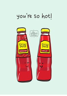 two bottles of ketchup with the words you're so hot