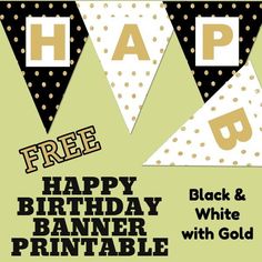 a happy birthday banner with gold and black buntings for free printable party decorations