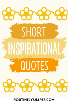 the words short inspirational quotes written in orange and yellow on a white background with circles