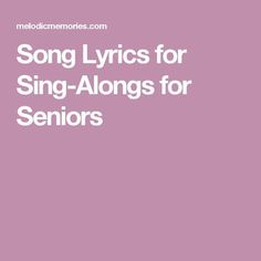 Sing Along Songs For Seniors, Song Lyrics For Seniors, Senior Exercises, Song Ideas, Sing Along Songs