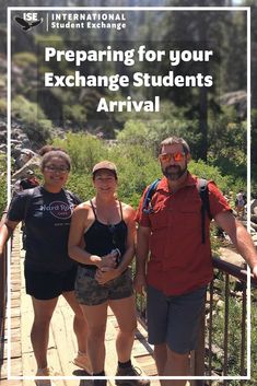 three people standing on a bridge with the words preparing for your exchange students arrival