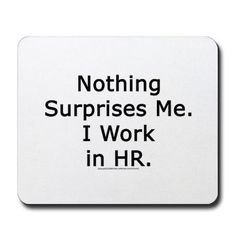 a white square coaster with the words nothing surprises me i work in hr