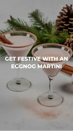 two martinis with cinnamon garnish in them and the words get festive with an eggnog martini