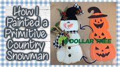 two pumpkins and a snowman made out of wood with the words how i painted a primitive country snowman