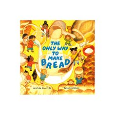 the only way to make bread is in this children's book with an image of people