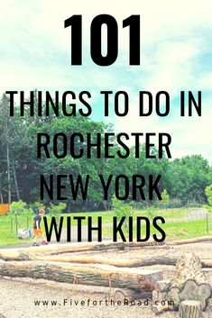 the words 101 things to do in rockefeller new york with kids on top of logs