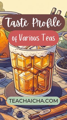 an illustration of a glass of tea with the words taste profile of various teas