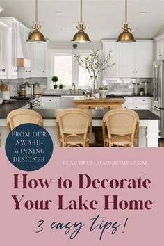 a kitchen with white cabinets and gold pendant lights over the island is an easy way to decorate your lake home 3 easy tips