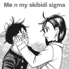 an image of two people that are touching each other's faces with the caption me n my skiidi sigma