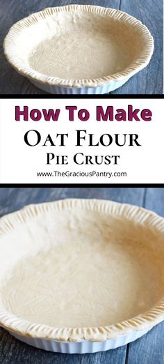 how to make an oat flour pie crust with the words, how to make oat flour pie crust