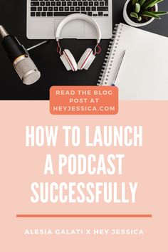 a laptop and headphones on top of a desk with the words how to launch a podcast