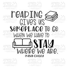 a quote that reads reading gives us someplace to go when we have to stay where we are