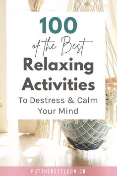 100 Relaxing Activities To Destress and Calm Your Mind Mindfulness Activities For Adults Groups, Relaxation Ideas, Unwind After Work, Empty Journal, Retirement Activities, Mindful Activities, Relaxing Things To Do, Relaxing Images, Practice Self Care