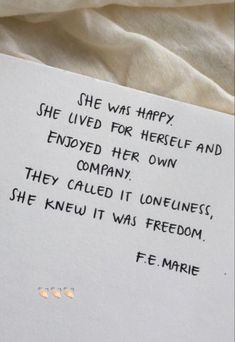 a piece of paper with writing on it that says she was happy she lived for herself and enjoyed her own company